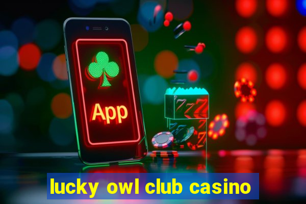 lucky owl club casino